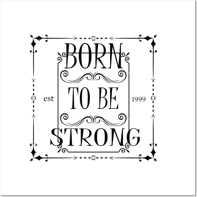 Born To Be Strong Wall Art by Aleey